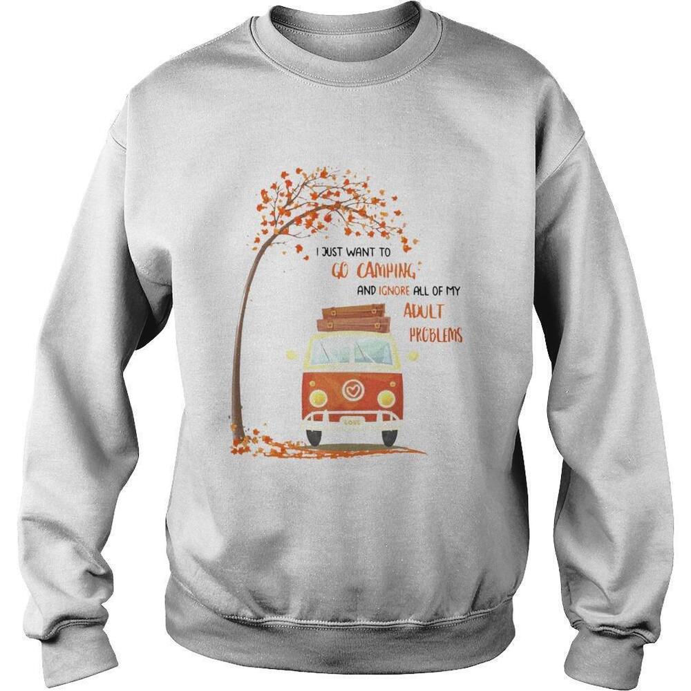 I Just Want To Go Camping And Ignore All Of My Adult Problems Sweatshirt